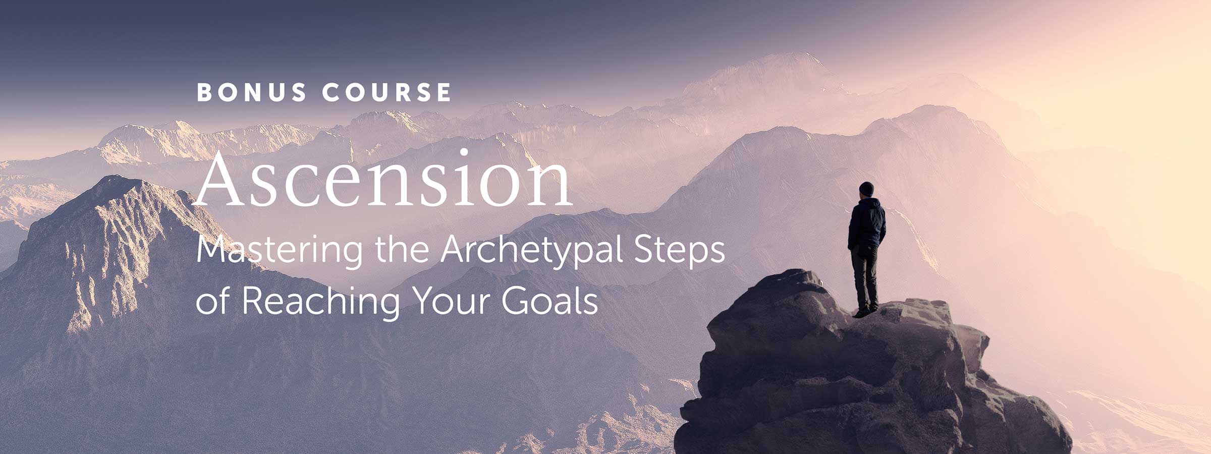 Bonus Course: Ascension – Mastering the Archetypal Steps of Reaching Your Goals