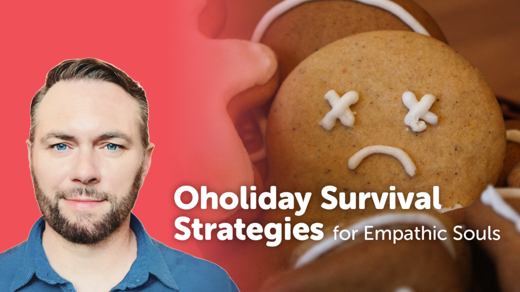 Oholiday Survival Strategies for Empathic Souls