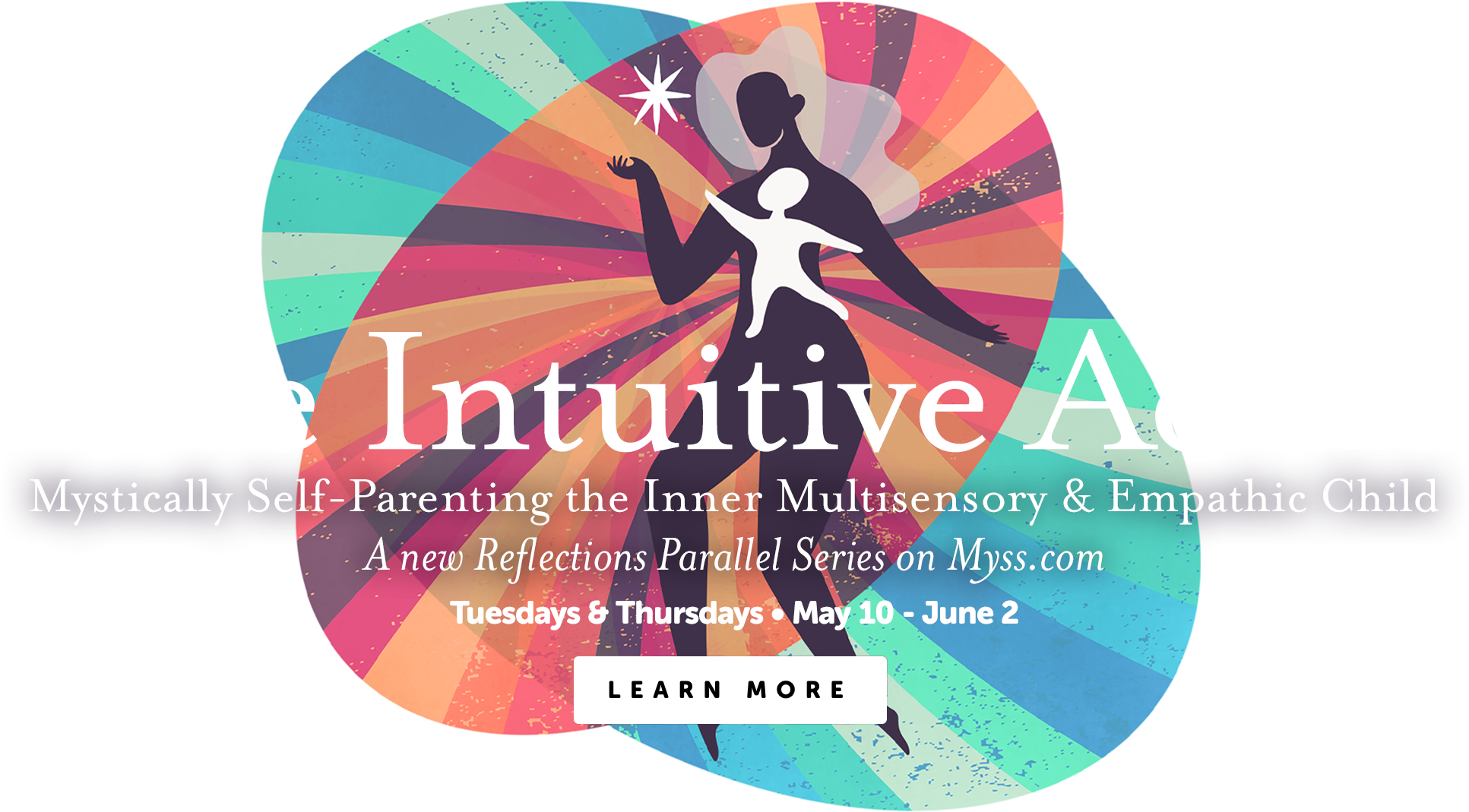 The Intuitive Adult - A new Reflections Parallel Series on Myss.com starting May 10