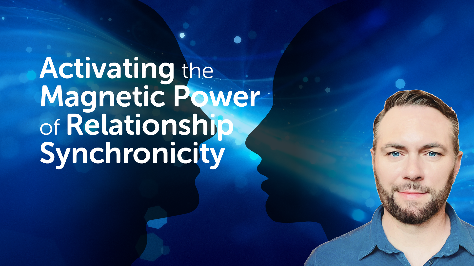 Video – Activating the Magnetic Power of Relationship Synchronicity