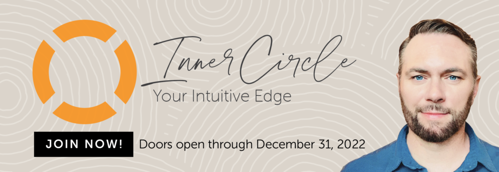 Your Intuitive Edge Inner Circle. Doors open for a limited time. Join Today!