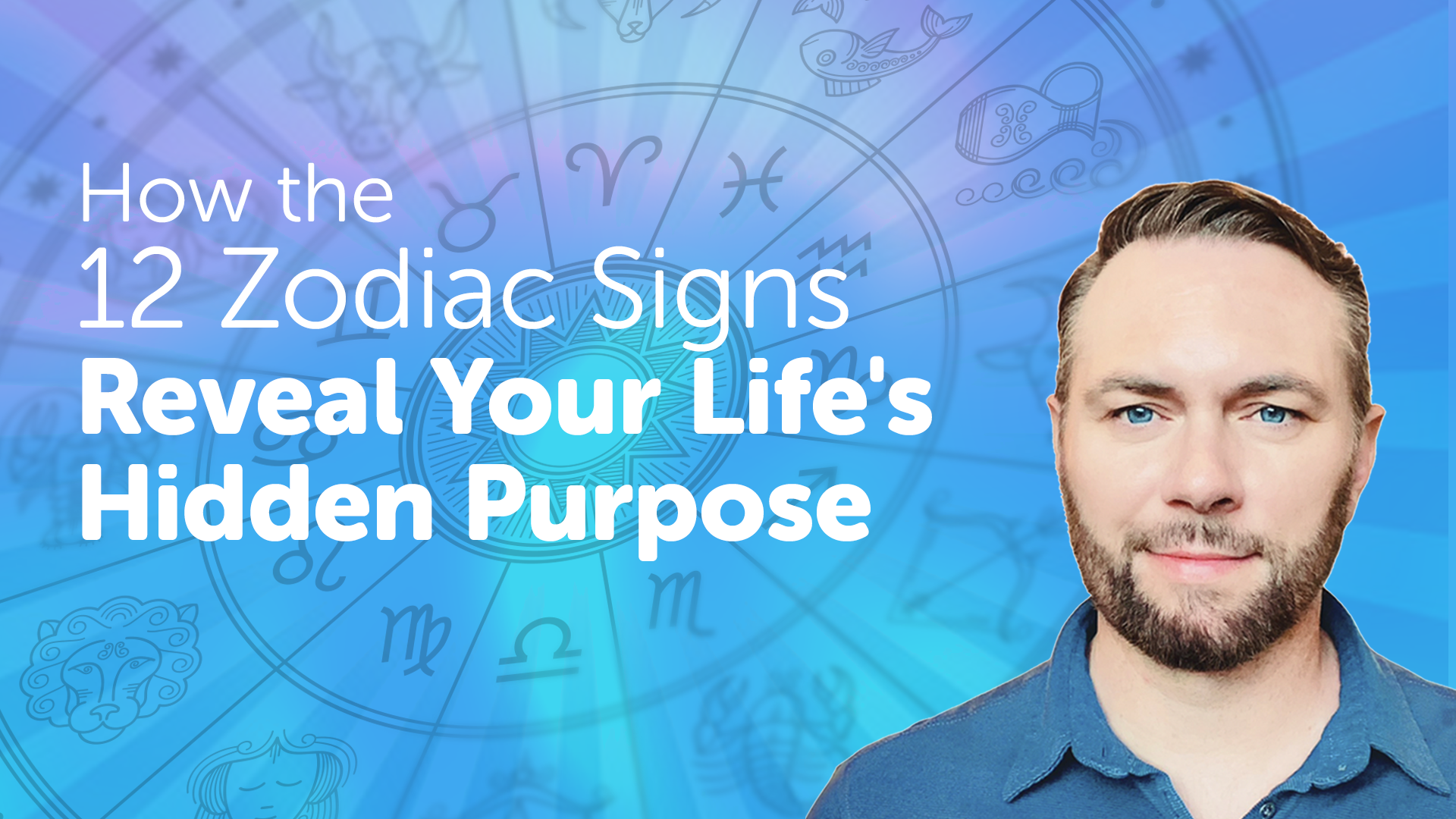 Video – How the 12 Zodiac Signs Reveal Your Life’s Hidden Purpose