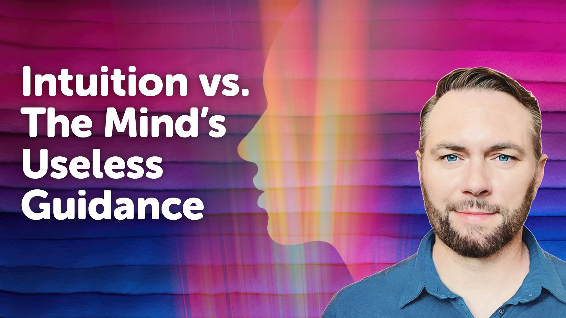 Intuition vs. The Mind’s Useless Guidance