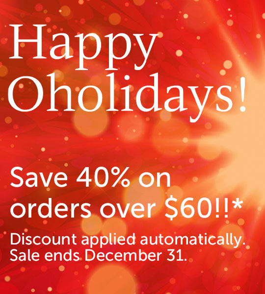 Happy Oholidays! Save 40% on orders over $60!