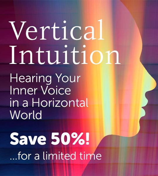 Vertical Intuition - Hearing Your Inner Voice in a Horizontal World. Save 50%! for a limited time.